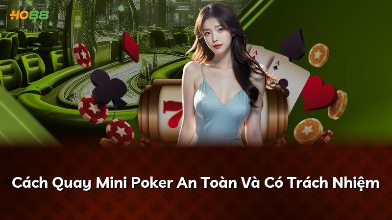 Cách Quay Mini Poker An Toàn Và Có Trách Nhiệm