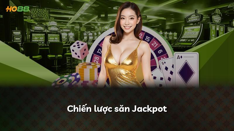 Chiến lược săn Jackpot
