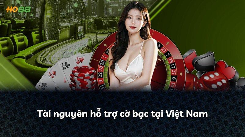 Tài nguyên hỗ trợ cờ bạc tại Việt Nam
